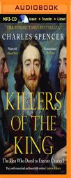 Killers of the King: The Men Who Dared to Execute Charles I by Charles Spencer Paperback Book
