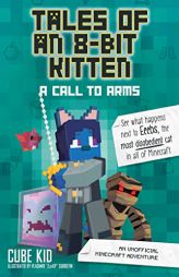 Tales of an 8-Bit Kitten: A Call to Arms (Book 2): An Unofficial Minecraft Adventure by Cube Kid Paperback Book