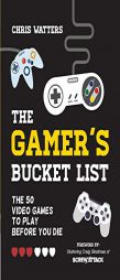 The Gamer's Bucket List: The 50 Video Games to Play Before You Die by Mango Media Paperback Book