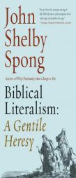Biblical Literalism: A Gentile Heresy: A Journey Into a New Christianity Through the Doorway of Matthew's Gospel by John Shelby Spong Paperback Book