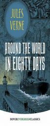 Around the World in Eighty Days (Dover Children's Evergreen Classics) by Jules Verne Paperback Book