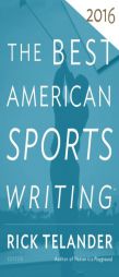 The Best American Sports Writing 2016 by Glenn Stout Paperback Book