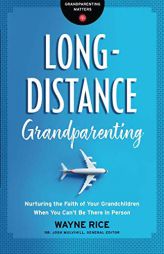 Long-Distance Grandparenting: Nurturing the Faith of Your Grandchildren When You Can't Be There in Person by Dr Josh Mulvihill Paperback Book