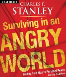 Surviving in an Angry World: Finding Your Way to Personal Peace by Charles Stanley Paperback Book