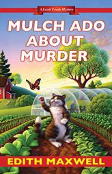 Mulch Ado about Murder (Local Foods Mystery) by Edith Maxwell Paperback Book