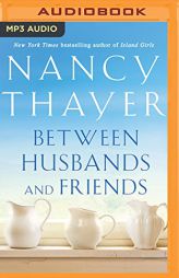 Between Husbands and Friends: A Novel by Nancy Thayer Paperback Book