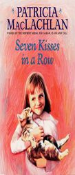 Seven Kisses in a Row (Charlotte Zolotow Book) by Patricia MacLachlan Paperback Book