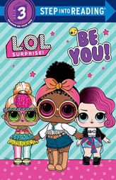 Be You! (L.O.L. Surprise!) (Step into Reading) by Random House Paperback Book