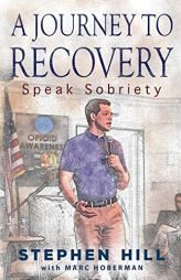 A Journey to Recovery: Speak Sobriety by Stephen Hill Paperback Book