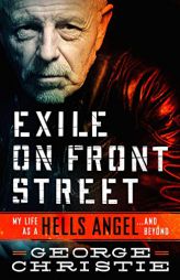 Exile on Front Street: My Life as a Hells Angel . . .  and Beyond by George Christie Paperback Book