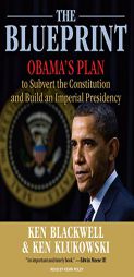 The Blueprint: Obama's Plan to Subvert the Constitution and Build an Imperial Presidency by Ken Blackwell Paperback Book