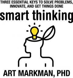 Smart Thinking: Three Essential Keys to Solve Problems, Innovate, and Get Things Done by Art Markman Paperback Book