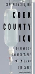 Cook County ICU: 30 Years of Unforgettable Patients and Odd Cases by Cory Franklin Paperback Book