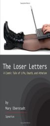 The Loser Letters: A Comic Tale of Life, Death, and Atheism by Mary Eberstadt Paperback Book