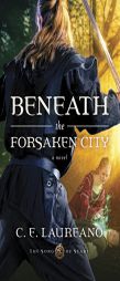 Beneath the Forsaken City by C. E. Laureano Paperback Book
