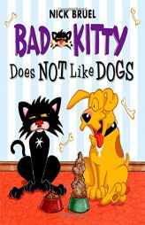Bad Kitty Does Not Like Dogs by Nick Bruel Paperback Book