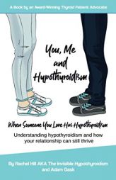 You, Me and Hypothyroidism: When Someone You Love Has Hypothyroidism by Adam Gask Paperback Book