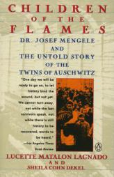 Children of the Flames: Dr. Josef Mengele and the Untold Story of the Twins of Auschwitz by Lucette Matalon Lagnado Paperback Book