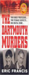 The Dartmouth Murders (St. Martin's True Crime Library) by Eric Francis Paperback Book