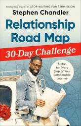 Relationship Road Map 30-Day Challenge: A Plan for Every Step of Your Relationship Journey by Stephen Chandler Paperback Book