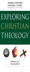 Exploring Christian Theology: Creation, Fall, and Salvation by Michael J. Svigel Paperback Book