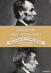 Lincoln and Chief Justice Taney: Slavery, Seccession, and the President's War Powers by James F. Simon Paperback Book