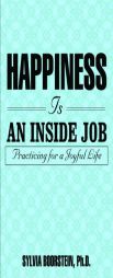 Happiness Is an Inside Job: Practicing of a Joyful Life by Sylvia Ph. D. Boorstein Paperback Book