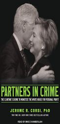 Partners in Crime: The Clintons' Scheme to Monetize the White House for Personal Profit by Jerome Corsi Paperback Book