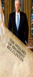 The Speeches of President Bill Clinton by Bill Clinton Paperback Book