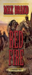 Red Fire: A Western Trio by Max Brand Paperback Book