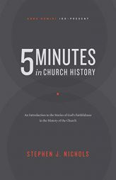 5 Minutes in Church History: An Introduction to the Stories of God's Faithfulness in the History of the Church by Stephen J. Nichols Paperback Book