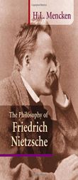 The Philosophy of Friedrich Nietzsche by H. L. Mencken Paperback Book