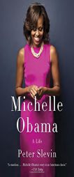 Michelle Obama: A Life by Peter Slevin Paperback Book
