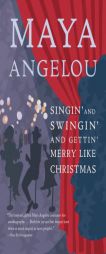 Singin' and Swingin' and Gettin' Merry Like Christmas by Maya Angelou Paperback Book