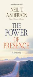 The Power of Presence: Becoming Fully Alive by Neil T. Anderson Paperback Book