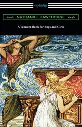 A Wonder-Book for Boys and Girls by Nathaniel Hawthorne Paperback Book