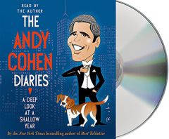 The Andy Cohen Diaries: A Deep Look at a Shallow Year by Andy Cohen Paperback Book