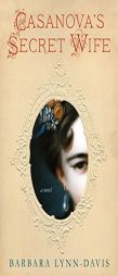 Casanova's Secret Wife by Barbara Lynn-Davis Paperback Book