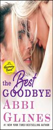 The Best Goodbye by Abbi Glines Paperback Book