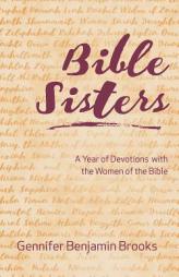 Bible Sisters: A Year of Devotions with the Women of the Bible by Gennifer Benjamin Brooks Paperback Book