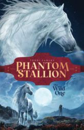 The Wild One (Phantom Stallion) by Terri Farley Paperback Book
