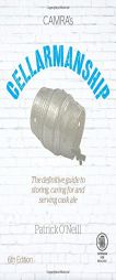 Cellarmanship: The Definitive Guide to Storing, Serving and Caring for Cask Ale by Patrick O'Neill Paperback Book