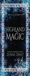 Highland Magic (Druids Glen) (Volume 5) by Donna Grant Paperback Book
