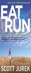 Eat and Run: My Unlikely Journey to Ultramarathon Greatness by Scott Jurek Paperback Book