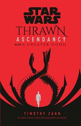 Star Wars: Thrawn Ascendancy (Book II: Greater Good) (Star Wars: The Ascendancy Trilogy) by Timothy Zahn Paperback Book