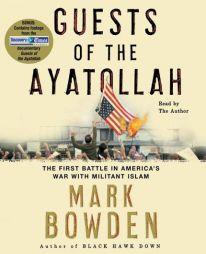Guests of the Ayatollah by Mark Bowden Paperback Book