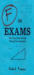 F in Exams: The Very Best Totally Wrong Test Answers by Richard Benson Paperback Book