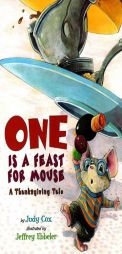 One is a Feast for Mouse: A Thanksgiving Tale by Judy Cox Paperback Book