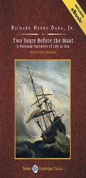 Two Years Before the Mast: A Personal Narrative of Life at Sea by Richard Henry Dana Paperback Book