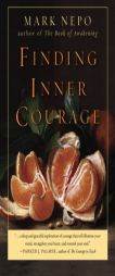 Finding Inner Courage by Mark Nepo Paperback Book